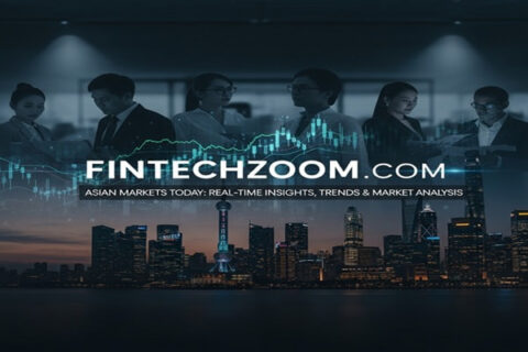 FintechZoom.com Asian Markets Today: Real-Time Insights, Trends & Market Analysis