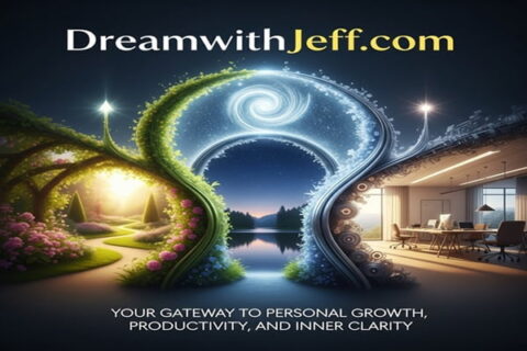 Dreamwithjeff .com: Your Gateway to Personal Growth, Productivity, and Inner Clarity