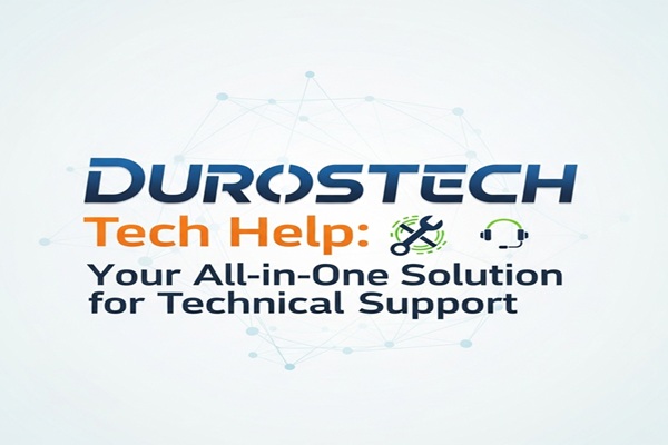 Durostech Tech Help: Your All-in-One Solution for Technical Support